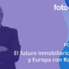 El podcast de Fotocasa Pro Academy: El futuro inmobiliario en España y Europa