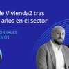 Podcast: La visión de Vivienda2 tras más de 40 años en el sector